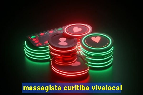 massagista curitiba vivalocal